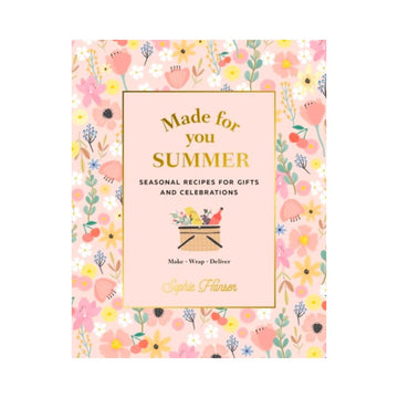 Made for You: Seasonal recipes for gifts and celebrations: Make, Wrap, Deliver